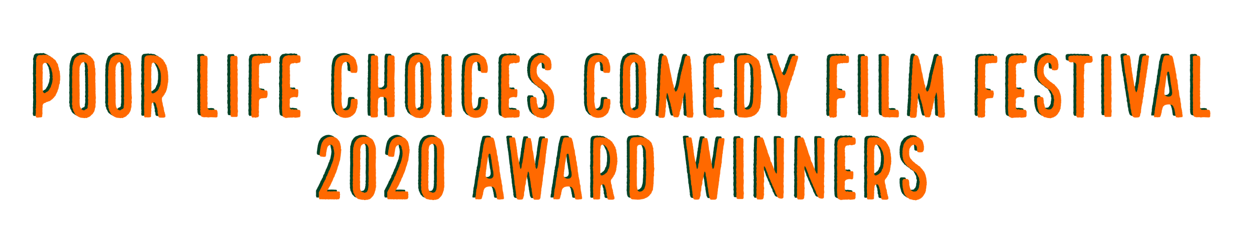 POOR LIFE CHOICES COMEDY FILM FESTIVAL 2020 AWARD WINNERS