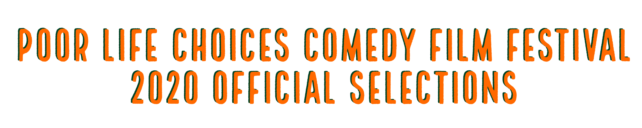 POOR LIFE CHOICES COMEDY FILM FESTIVAL 2020 OFFICIAL SELECTIONS