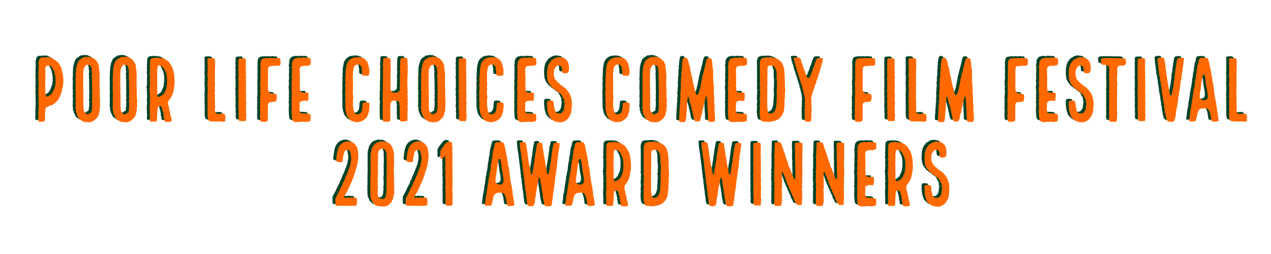 POOR LIFE CHOICES COMEDY FILM FESTIVAL 2021 AWARD WINNERS