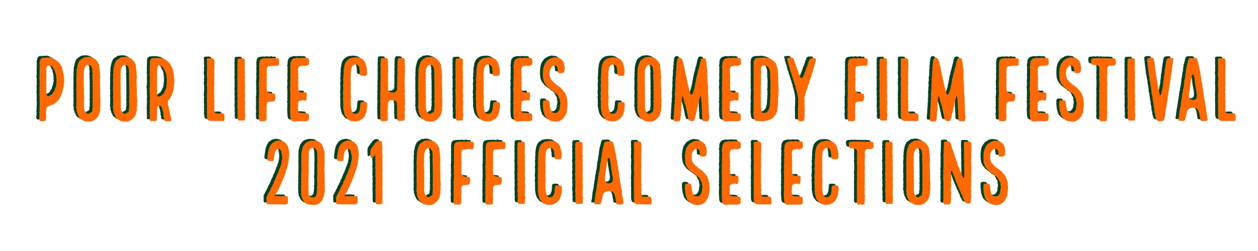 POOR LIFE CHOICES COMEDY FILM FESTIVAL 2021 OFFICIAL SELECTIONS