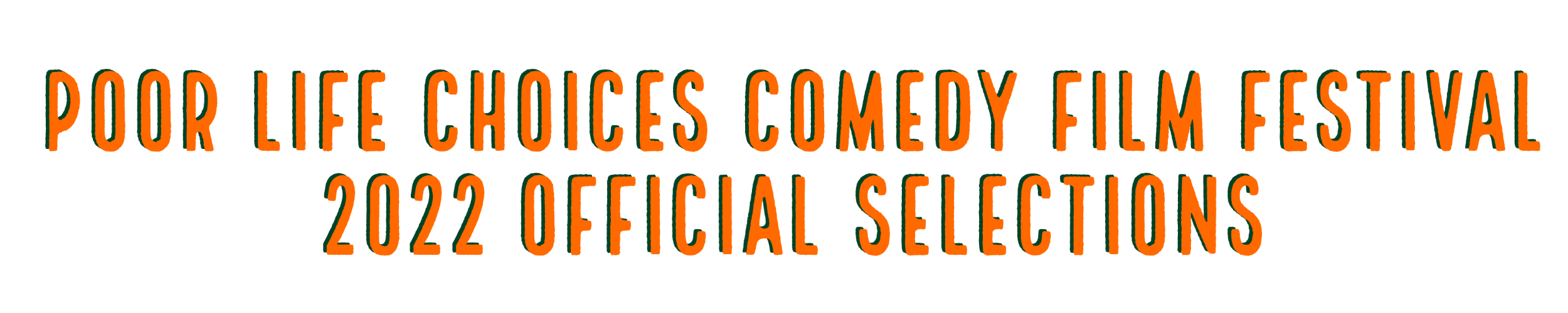 POOR LIFE CHOICES COMEDY FILM FESTIVAL 2022 OFFICIAL SELECTIONS